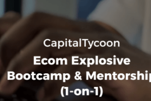 CapitalTycoon – Ecom Explosive Bootcamp Download