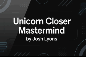 Josh Lyons – Unicorn Closer Mastermind (Completed Version) Download