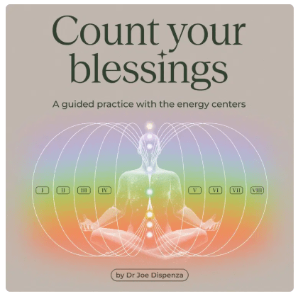 Dr. Joe Dispenza – Count Your Blessings Download